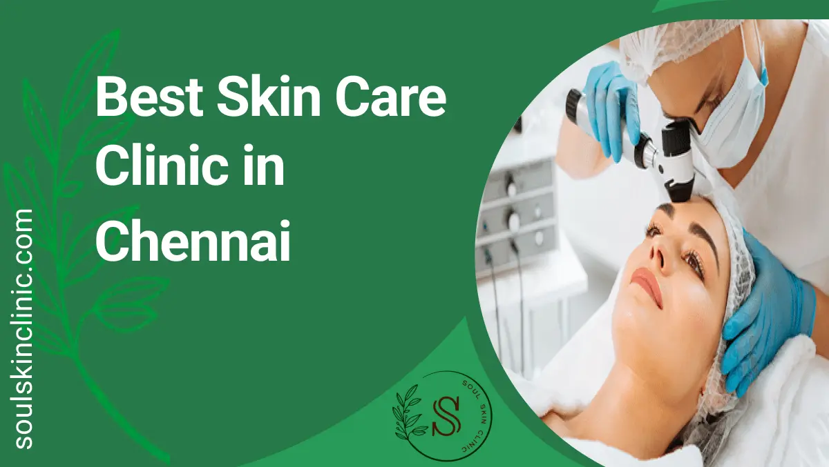 Best Skin Care Clinic in Chennai