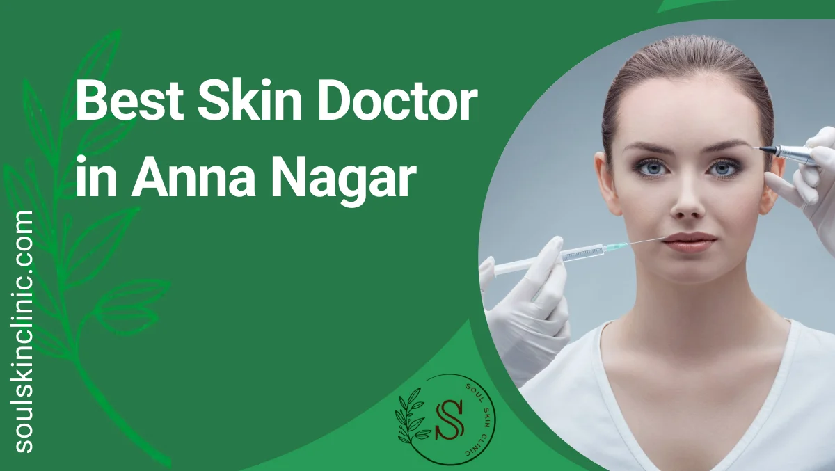 Best Skin Doctor in Anna Nagar