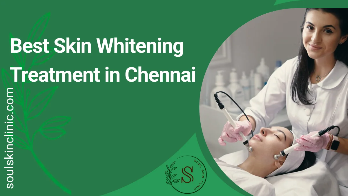 best skin whitening treatment in chennai