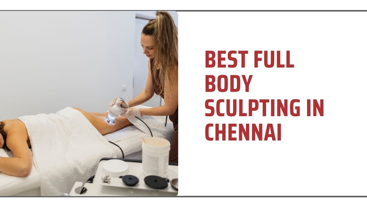 Body Sculpting in Chennai | Non-Surgical Body Contouring