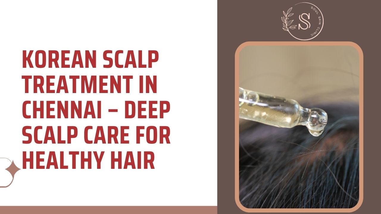 Korean Scalp Treatment in Chennai